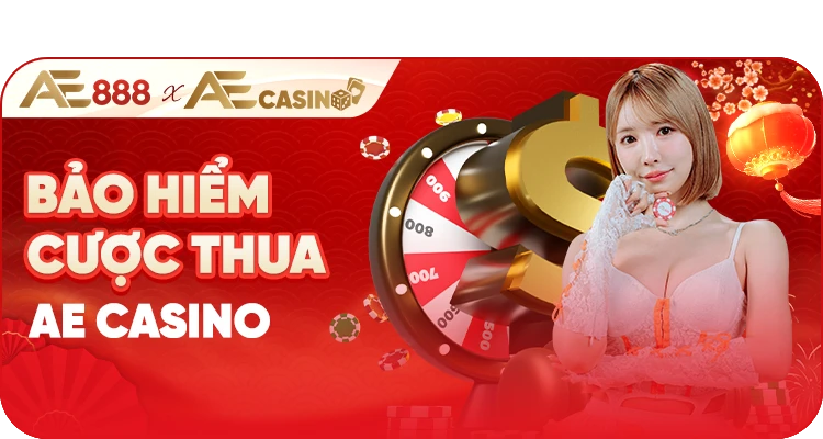 Khuyến mãi bảo hiểm cược thua AE CASINO AE888