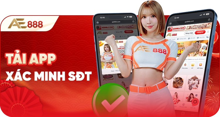 Khuyến mãi tải app và xác minh số điện thoại AE888
