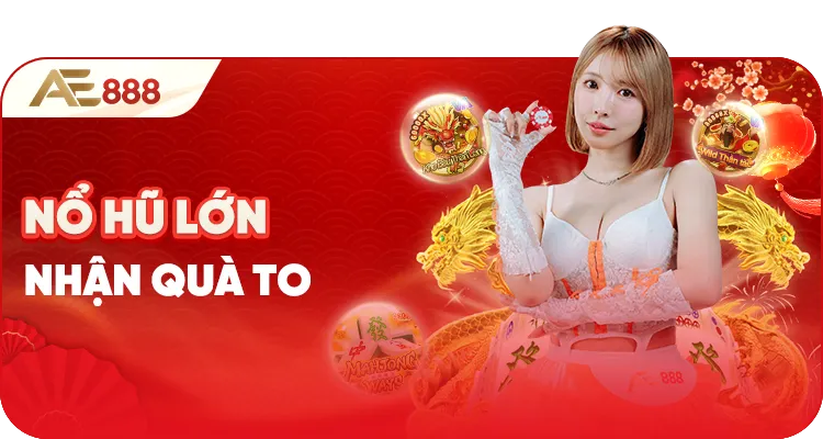 Khuyến mãi nổ hũ lớn nhận quà to AE888
