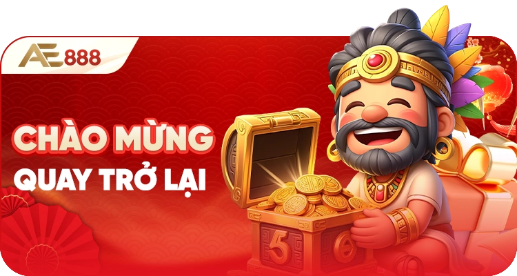 Khuyến mãi hoan nghênh trở lại thưởng nóng AE888
